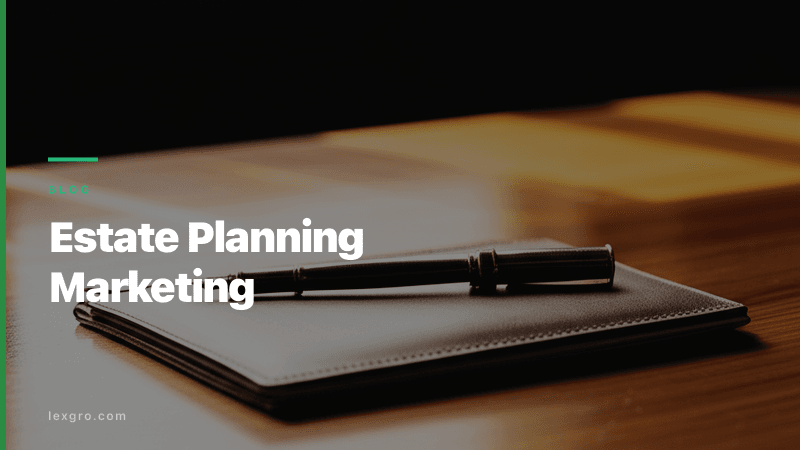 Estate Planning Marketing