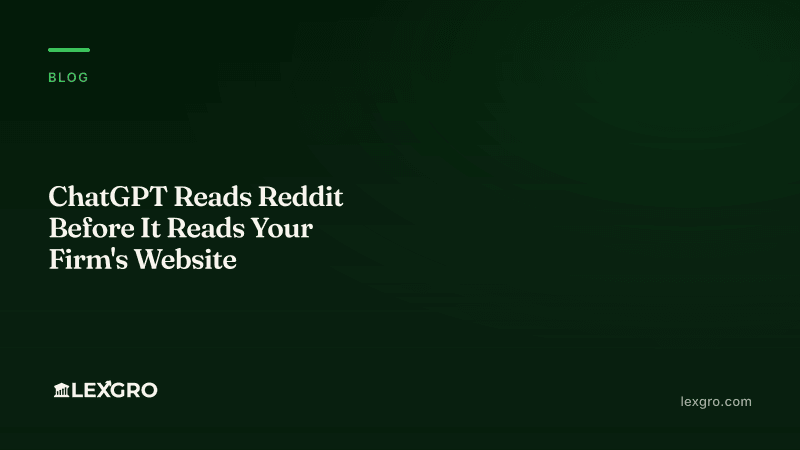 ChatGPT Reads Reddit Before It Reads Your Firm's Website